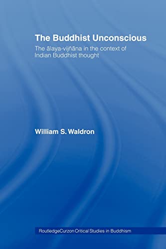 The Buddhist Unconscious The Alaya-vijana in the context of Indian Buddhist Th [Paperback]