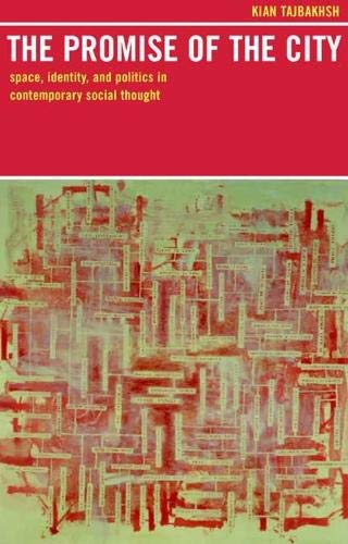 The Promise of the City Space, Identity, and Politics in Contemporary Social Th [Paperback]