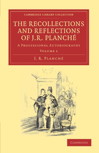 The Recollections and Reflections of J. R. Planch A Professional Autobiography [Paperback]