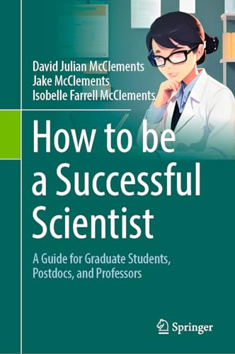 How to be a Successful Scientist: A Guide for Graduate Students, Postdocs, and P [Hardcover]