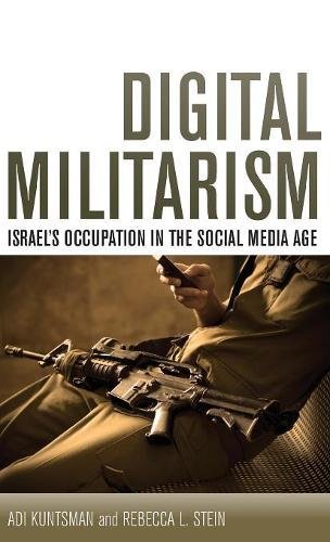 Digital Militarism Israel's Occupation in the Social Media Age [Hardcover]