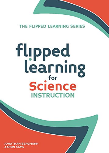 Flipped Learning For Science Instruction (the Flipped Learning Series) [Paperback]