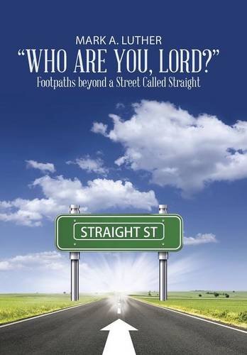 ho Are You, Lord  Footpaths Beyond A Street Called Straight [Hardcover]