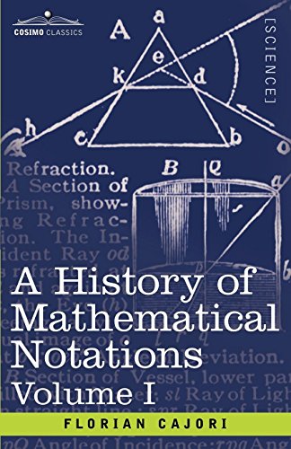 A History Of Mathematical Notations Vol. I [Paperback]