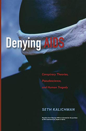 Denying AIDS: Conspiracy Theories, Pseudoscience, and Human Tragedy [Paperback]