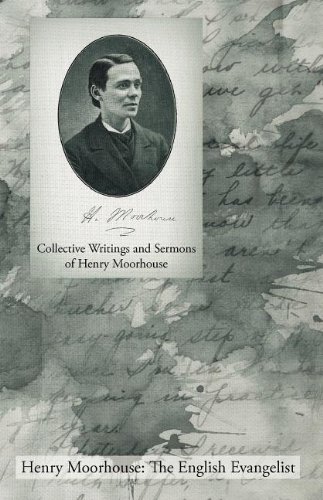 Collective Writings And Sermons Of Henry Moorhouse [Paperback]