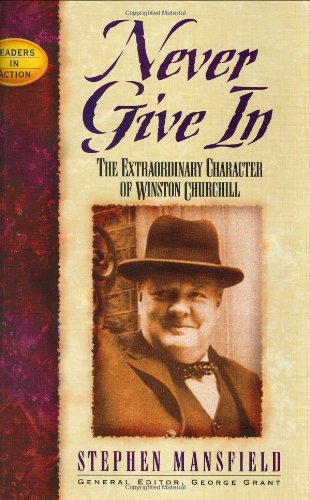 Never Give In The Extrordinary Character of Winston Churchill [Hardcover]