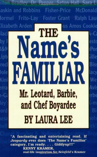 The Name's Familiar  Mr. Leotard, Barbie, And Chef Boyardee [Paperback]