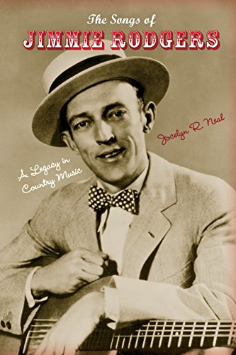 The Songs of Jimmie Rodgers A Legacy in Country Music [Paperback]