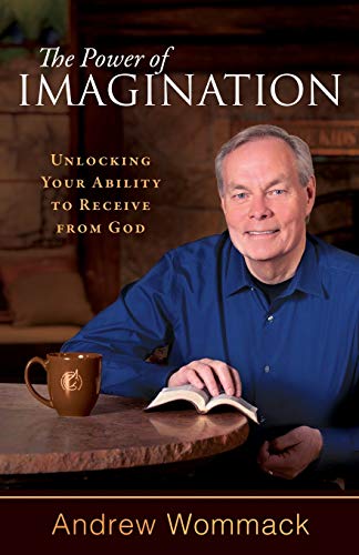 Power of Imagination : Unlocking Your Ability to Receive from God [Paperback]