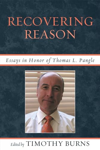 Recovering Reason: Essays in Honor of Thomas L. Pangle [Hardcover]