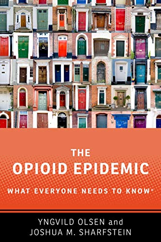 The Opioid Epidemic What Everyone Needs to Kno [Paperback]