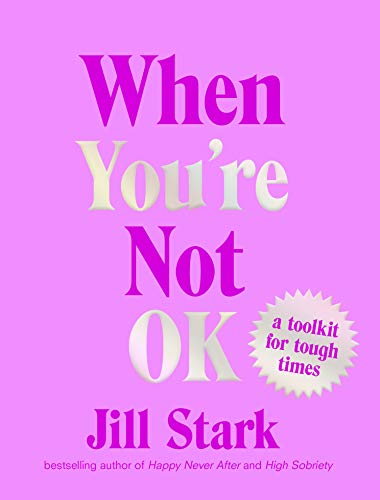 When You're Not OK: a toolkit for tough times [Hardcover]