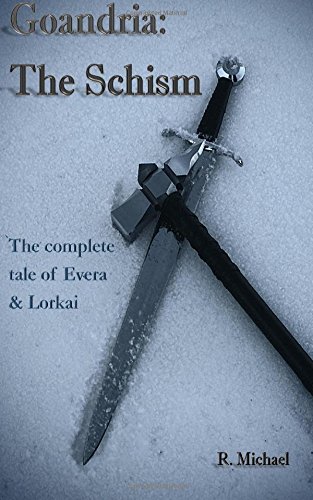 Goandria The Schism The Complete Tale Of Evera & Lorkai [Paperback]