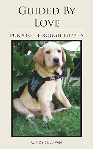 Guided By Love Purpose Through Puppies [Paperback]