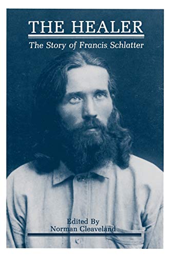 The Healer The Story Of Francis Schlatter [Paperback]