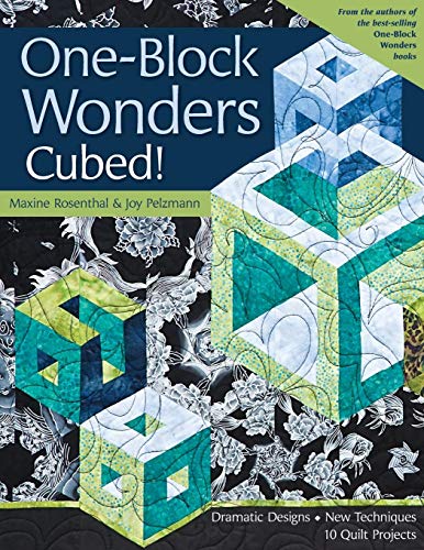 One-Block Wonders Cubed!: Dramatic Designs, New Techniques, 10 Quilt Projects [Paperback]