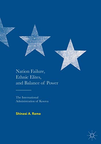 Nation Failure, Ethnic Elites, and Balance of Power: The International Administr [Hardcover]