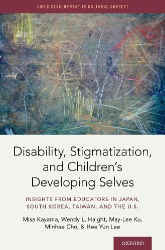 Disability, Stigmatization, and Children's Developing Selves: Insights from Educ [Hardcover]