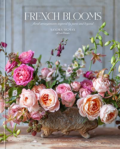 French Blooms: Floral Arrangements Inspired by Paris and Beyond [Hardcover]