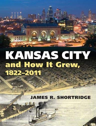 Kansas City And How It Grew, 1822-2011 [Hardcover]