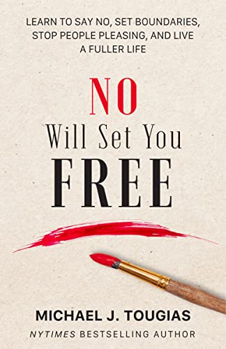 No Will Set You Free: Learn to Say No, Set Boundaries, Stop People Pleasing, and [Hardcover]