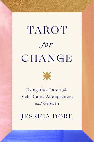 Tarot for Change: Using the Cards for Self-Care, Acceptance, and Growth [Hardcover]