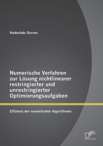 Numerische Verfahren Zur Lsung Nichtlinearer Restringierter Und Unrestringierte [Paperback]