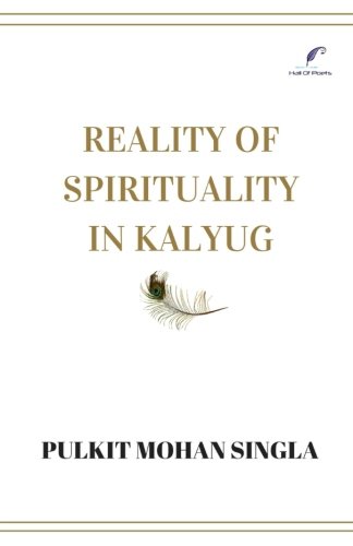 Reality Of Spirituality In Kalyug Book Of Spiritual Articles That Will Make You [Paperback]