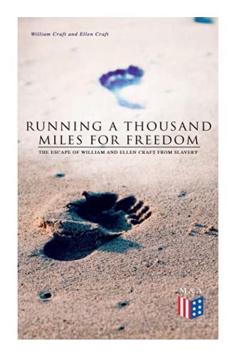 Running a Thousand Miles for Freedom The Escape of William and Ellen Craft From [Paperback]