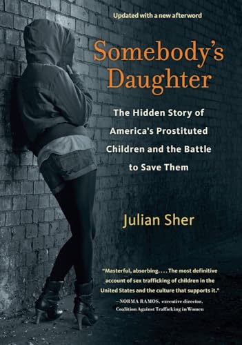 Somebody's Daughter: The Hidden Story of America's Prostituted Children  [Paperback]