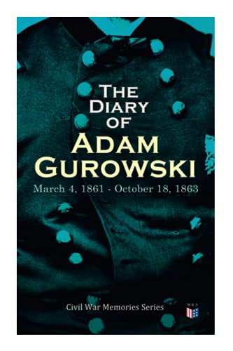 The Diary of Adam Guroski March 4, 1861 - October 18, 1863 Civil War Memories [Paperback]