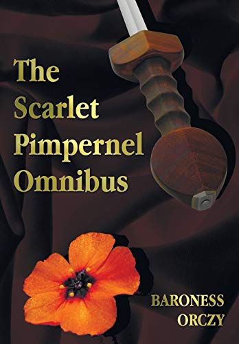 The Scarlet Pimpernel Omnibus - Unabridged - The Scarlet Pimpernel, I Will Repay [Paperback]