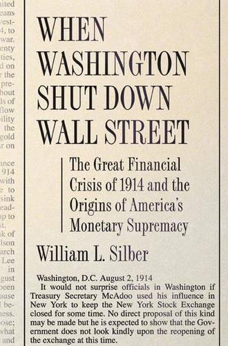 When Washington Shut Don Wall Street The Great Financial Crisis of 1914 and th [Paperback]