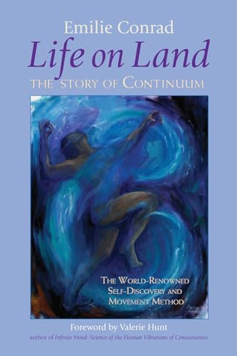 Life on Land: The Story of Continuum, the World-Renowned Self-Discovery and Move [Paperback]