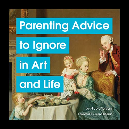 Parenting Advice to Ignore in Art and Life [Hardcover]