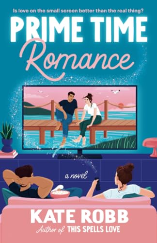 Prime Time Romance: A Novel [Paperback]