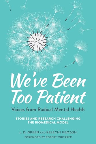 We've Been Too Patient: Voices from Radical Mental Health--Stories and Research  [Paperback]