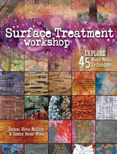 Interweave Press Surface Treatment Workshop: Explore 45 Mixed-Media Techniques [Paperback]