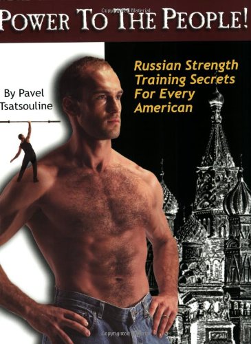 Power to the People!: Russian Strength Training Secrets for Every American [Paperback]