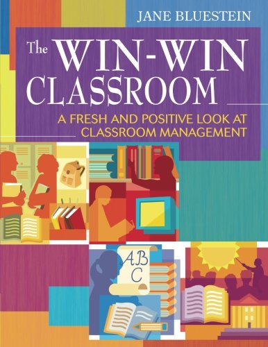 The Win-Win Classroom: A Fresh and Positive Look at Classroom Management [Paperback]