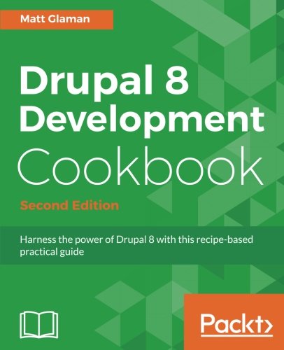 Drupal 8 Development Cookbook - Second Edition [Paperback]