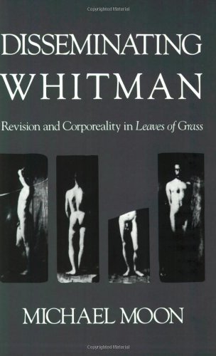 Disseminating Whitman Revision And Corporeality In Leaves Of Grass [Paperback]