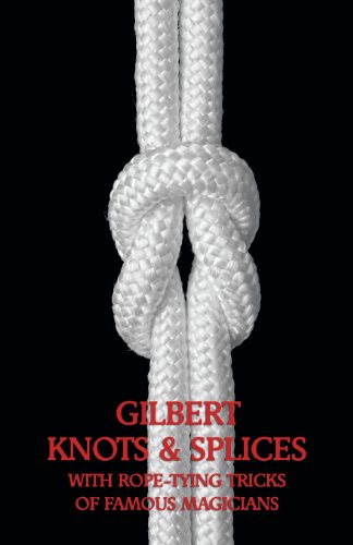 Gilbert Knots & Splices With Rope-Tying Tricks [Paperback]