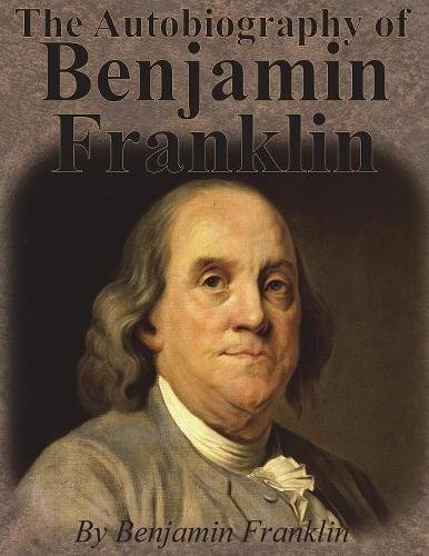 The Autobiography Of Benjamin Franklin [Paperback]