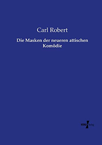 Die Masken Der Neueren Attischen Komdie (german Edition) [Paperback]