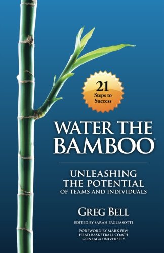 Water The Bamboo Unleashing The Potential Of Teams And Individuals [Paperback]