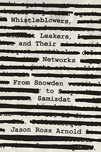 Whistlebloers, Leakers, and Their Netorks From Snoden to Samizdat [Paperback]