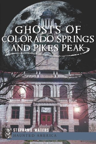 Ghosts of Colorado Springs and Pikes Peak [Paperback]