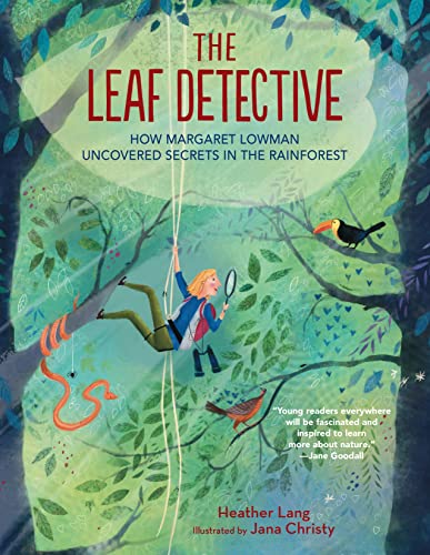 The Leaf Detective: How Margaret Lowman Uncovered Secrets in the Rainforest [Hardcover]